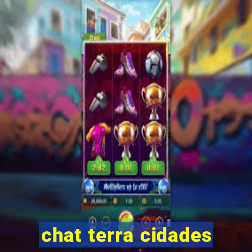 chat terra cidades